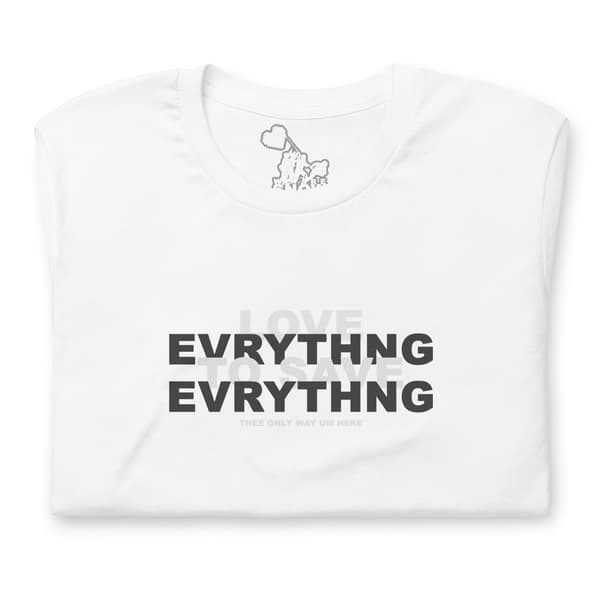 (love) everything (to save) everything - thee only way um here