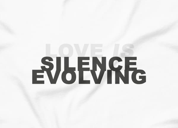 (love is) silence evolving