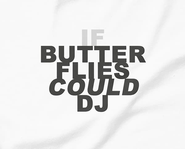 (if) butterflies could dj