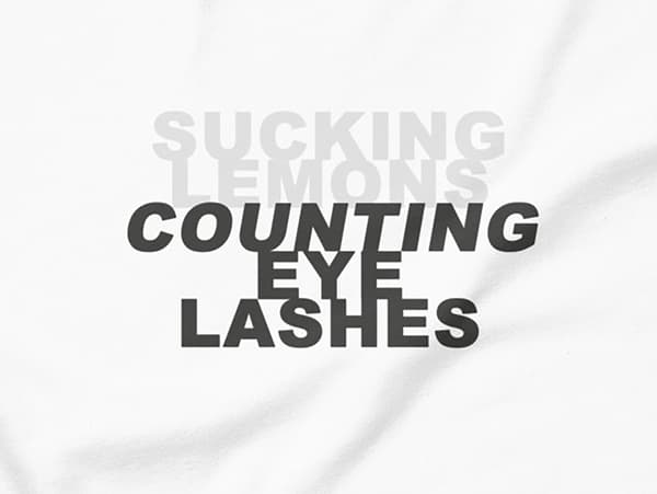 (sucking lemons) counting eyelashes