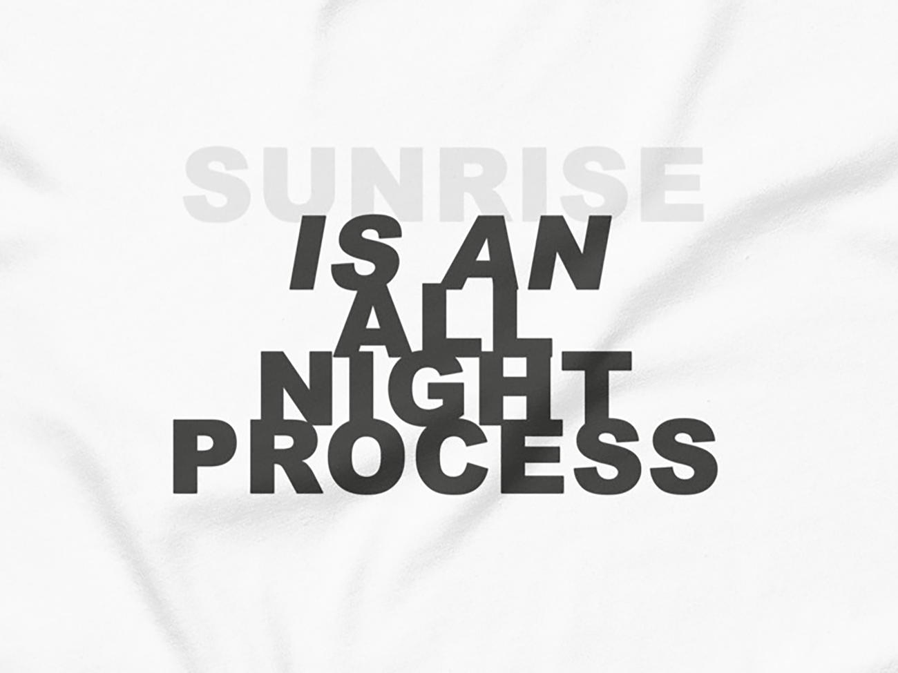 sunrise is an all-night process