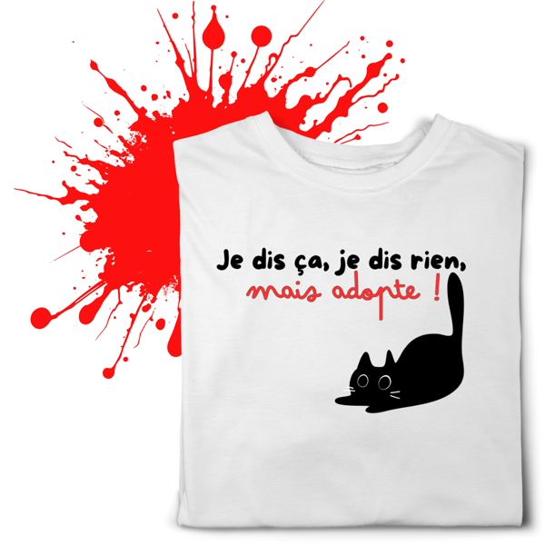Je dis ça, je dis rien… mais adopte ! T-shirt bio & éthiqueT-shirt Bioéthique – Soutenez la cause animale