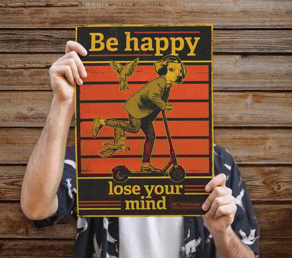 Image front Poster affiche d'art - Message inspirant - be happy lose your mind - chien en trottinette