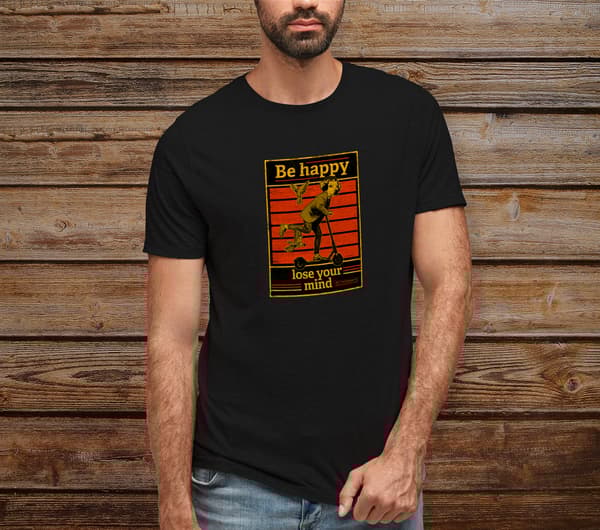 Image front T-Shirt homme coton Bio - Be Happy Lose your mind - Chien en trottinette